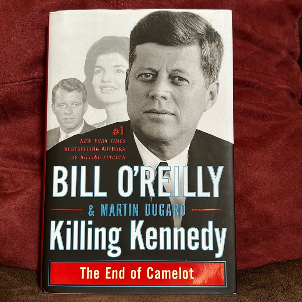 Bill O’Reilly and Martin Dugard KILLING KENNEDY - The End of Camelot